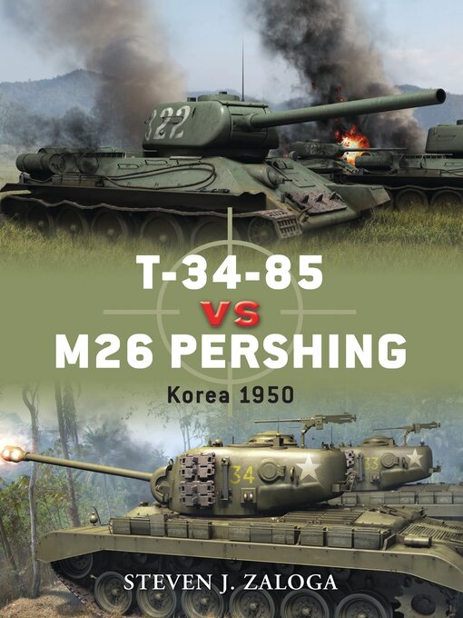Title details for T-34-85 vs M26 Pershing by Steven J. Zaloga - Available